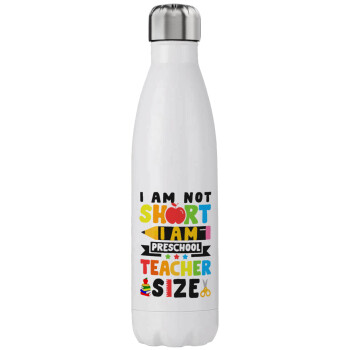 I Am Not Short I Am Preschool Teacher Size, Stainless steel, double-walled, 750ml