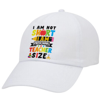 I Am Not Short I Am Preschool Teacher Size, Καπέλο Ενηλίκων Baseball Λευκό 5-φύλλο (POLYESTER, ΕΝΗΛΙΚΩΝ, UNISEX, ONE SIZE)