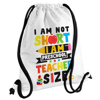 I Am Not Short I Am Preschool Teacher Size, Τσάντα πλάτης πουγκί GYMBAG λευκή, με τσέπη (40x48cm) & χονδρά κορδόνια