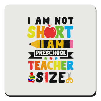 I Am Not Short I Am Preschool Teacher Size, Τετράγωνο μαγνητάκι ξύλινο 9x9cm