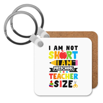 I Am Not Short I Am Preschool Teacher Size, Μπρελόκ Ξύλινο τετράγωνο MDF