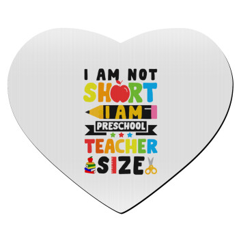 I Am Not Short I Am Preschool Teacher Size, Mousepad καρδιά 23x20cm