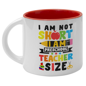 I Am Not Short I Am Preschool Teacher Size, Κούπα κεραμική 400ml Λευκή/Κόκκινη