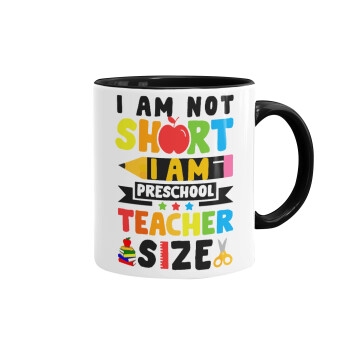 I Am Not Short I Am Preschool Teacher Size, Mug colored black, ceramic, 330ml