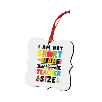 I Am Not Short I Am Preschool Teacher Size, Christmas ornament polygon wooden 7.5cm