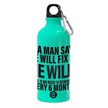 If a man says he will fix it He will There is no need to remind him every 6 months, Παγούρι νερού 600ml