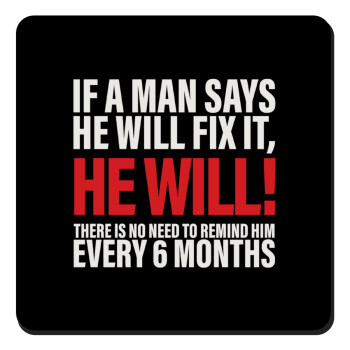 If a man says he will fix it He will There is no need to remind him every 6 months, Τετράγωνο μαγνητάκι ξύλινο 9x9cm
