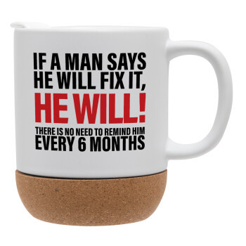 If a man says he will fix it He will There is no need to remind him every 6 months, Ceramic coffee mug Cork (MAT), 330ml (1pcs)