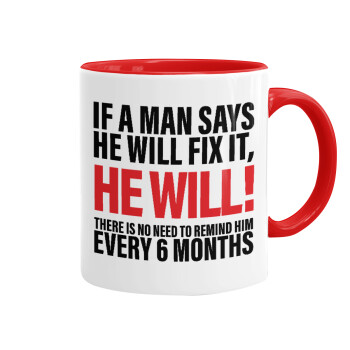 If a man says he will fix it He will There is no need to remind him every 6 months, Mug colored red, ceramic, 330ml