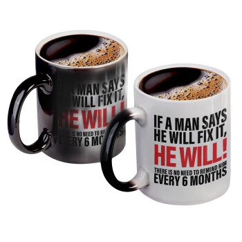 If a man says he will fix it He will There is no need to remind him every 6 months, Color changing magic Mug, ceramic, 330ml when adding hot liquid inside, the black colour desappears (1 pcs)