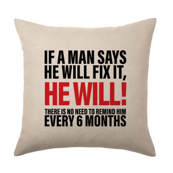 If a man says he will fix it He will There is no need to remind him every 6 months, Μαξιλάρι καναπέ ΛΙΝΟ 40x40cm περιέχεται το  γέμισμα