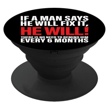 If a man says he will fix it He will There is no need to remind him every 6 months, Phone Holders Stand  Μαύρο Βάση Στήριξης Κινητού στο Χέρι
