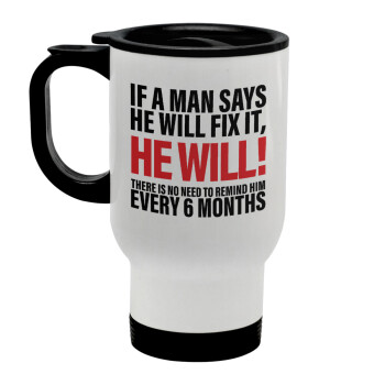 If a man says he will fix it He will There is no need to remind him every 6 months, Stainless steel travel mug with lid, double wall white 450ml