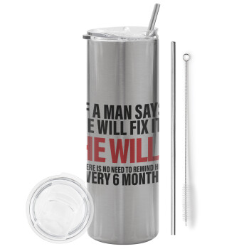 If a man says he will fix it He will There is no need to remind him every 6 months, Eco friendly ποτήρι θερμό Ασημένιο (tumbler) από ανοξείδωτο ατσάλι 600ml, με μεταλλικό καλαμάκι & βούρτσα καθαρισμού