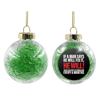 If a man says he will fix it He will There is no need to remind him every 6 months, Transparent Christmas tree ball ornament with green filling 8cm