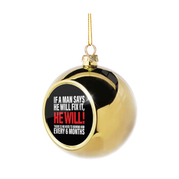 If a man says he will fix it He will There is no need to remind him every 6 months, Golden Christmas tree ball ornament 8cm