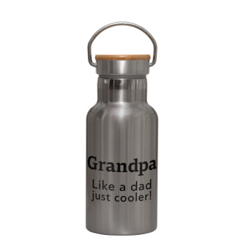 Grandpa, like a dad, just cooler, Μεταλλικό παγούρι θερμός (Stainless steel) Ασημένιο με ξύλινο καπακι (bamboo), διπλού τοιχώματος, 350ml