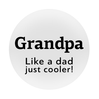 Grandpa, like a dad, just cooler, Mousepad Round 20cm