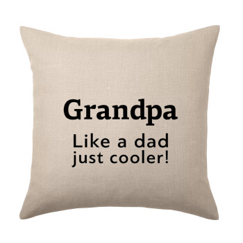 Grandpa, like a dad, just cooler, Μαξιλάρι καναπέ ΛΙΝΟ 40x40cm περιέχεται το  γέμισμα