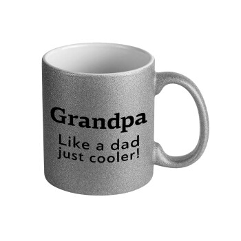 Grandpa, like a dad, just cooler, Κούπα Ασημένια Glitter που γυαλίζει, κεραμική, 330ml