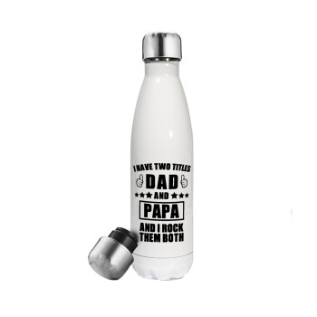 I have two title, DAD & PAPA, Metal mug thermos White (Stainless steel), double wall, 500ml