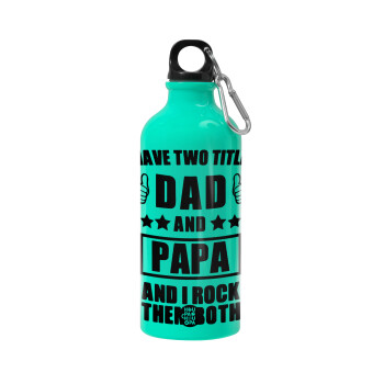 I have two title, DAD & PAPA, Water bottle 600ml