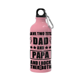 I have two title, DAD & PAPA, Water bottle 600ml