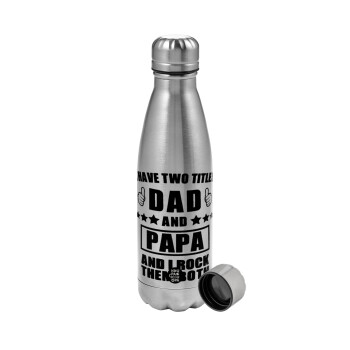 I have two title, DAD & PAPA, Metallic water bottle, stainless steel, 750ml