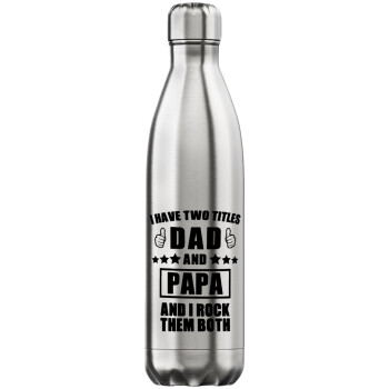 I have two title, DAD & PAPA, Μεταλλικό παγούρι θερμός Inox (Stainless steel), διπλού τοιχώματος, 750ml