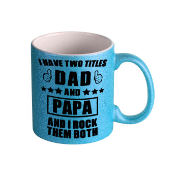 I have two title, DAD & PAPA, Κούπα Σιέλ Glitter που γυαλίζει, κεραμική, 330ml