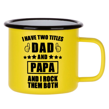 I have two title, DAD & PAPA, Κούπα Μεταλλική εμαγιέ ΜΑΤ Κίτρινη 360ml