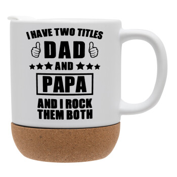 I have two title, DAD & PAPA, Κούπα, κεραμική με βάση φελού και καπάκι (ΜΑΤ), 330ml (1 τεμάχιο)