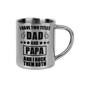 I have two title, DAD & PAPA, Mug Stainless steel double wall 300ml