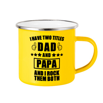 I have two title, DAD & PAPA, Κούπα Μεταλλική εμαγιέ Κίτρινη 360ml