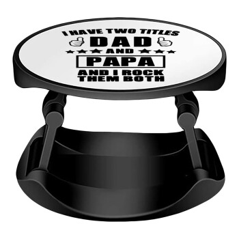 I have two title, DAD & PAPA, Phone Holders Stand  Stand Βάση Στήριξης Κινητού στο Χέρι