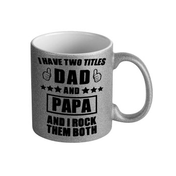 I have two title, DAD & PAPA, Κούπα Ασημένια Glitter που γυαλίζει, κεραμική, 330ml