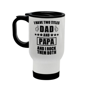 I have two title, DAD & PAPA, Stainless steel travel mug with lid, double wall white 450ml