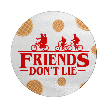 Friends Don't Lie, Stranger Things, Επιφάνεια κοπής γυάλινη στρογγυλή (30cm)