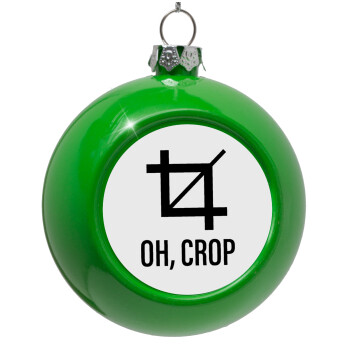 Oh Crop, Green Christmas tree ornament bauble 8cm