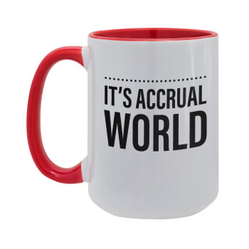 It's an accrual world, Κούπα Mega 15oz, κεραμική Κόκκινη, 450ml