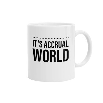 It's an accrual world, Ceramic coffee mug, 330ml (1pcs)