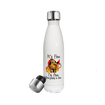 It's Fine I'm Fine Everything Is Fine, Metal mug thermos White (Stainless steel), double wall, 500ml