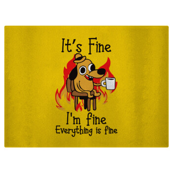 It's Fine I'm Fine Everything Is Fine, Επιφάνεια κοπής γυάλινη (38x28cm)