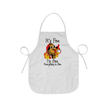 It's Fine I'm Fine Everything Is Fine, Chef Apron Short Full Length Adult (63x75cm)