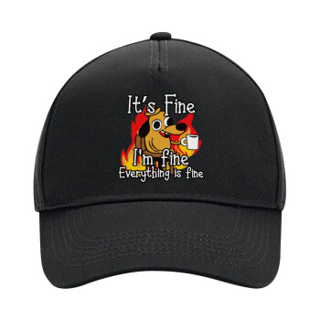 It's Fine I'm Fine Everything Is Fine, Adult Ultimate Hat BLACK, (100% COTTON DRILL, ADULT, UNISEX, ONE SIZE)