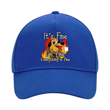 It's Fine I'm Fine Everything Is Fine, Ultimate Adult Hat BLUE, (100% COTTON DRILL, ADULT, UNISEX, ONE SIZE)