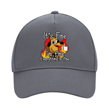 It's Fine I'm Fine Everything Is Fine, Ultimate Adult Hat Grey, (100% COTTON DRILL, ADULT, UNISEX, ONE SIZE)