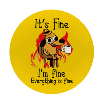 It's Fine I'm Fine Everything Is Fine, Mousepad Στρογγυλό 20cm