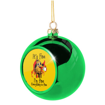 It's Fine I'm Fine Everything Is Fine, Green Christmas tree ornament ball 8cm