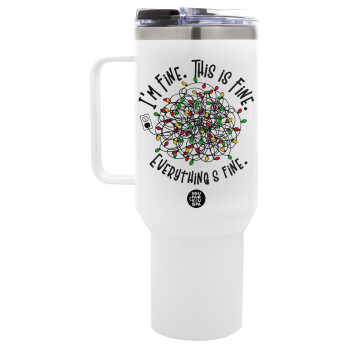 It's Fine I'm Fine Everything Is Fine, Mega Stainless steel Tumbler with lid, double wall 1,2L